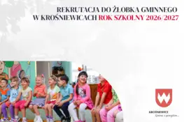 Rekrutacja do Żłobka Gminnego w Krośniewicach – zapisy od 17 do 21 sierpnia