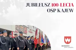 100-lecie OSP Kajew: Jubileusz pełen wzruszeń i zasłużonych odznaczeń