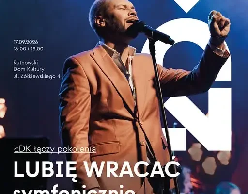 Kutnowskie Dni Seniora 2026: Koncert symfoniczny „LUBIĘ WRACAĆ” z przebojami Zbigniewa Wodeckiego